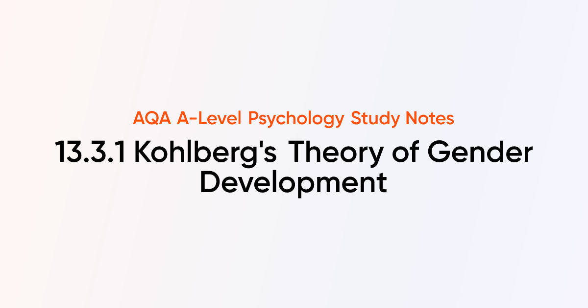 Kohlberg's Theory of Gender Development (13.3.1) | AQA A-Level ...