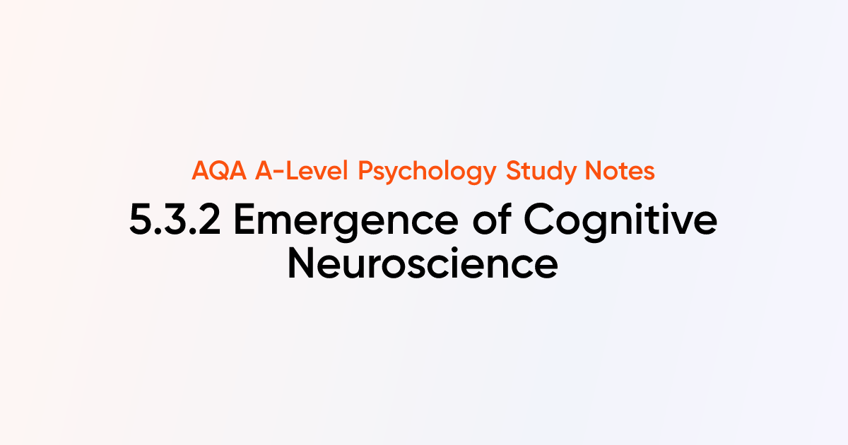 Emergence of Cognitive Neuroscience (5.3.2) | AQA A-Level Psychology ...