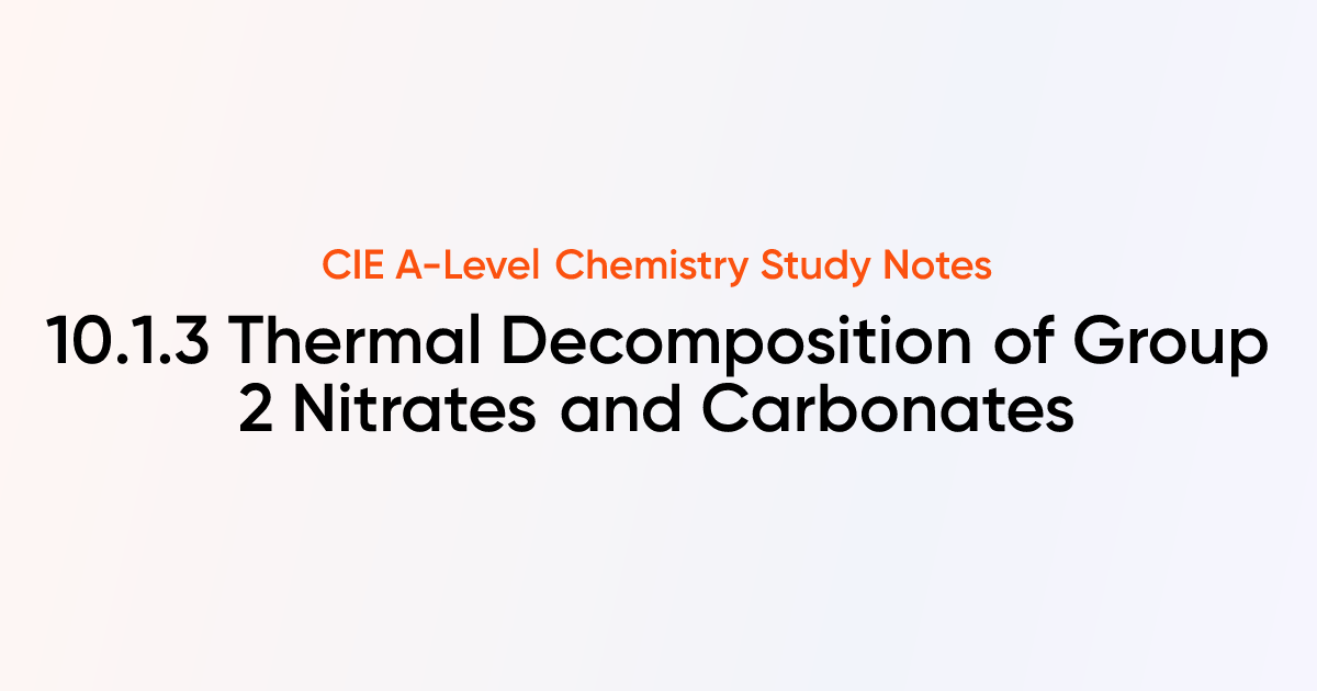 Thermal Decomposition Of Group 2 Nitrates And Carbonates 1013 Cie A Level Chemistry Notes 1604