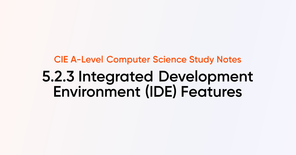 Integrated Development Environment (IDE) Features (5.2.3) | CIE A-Level ...