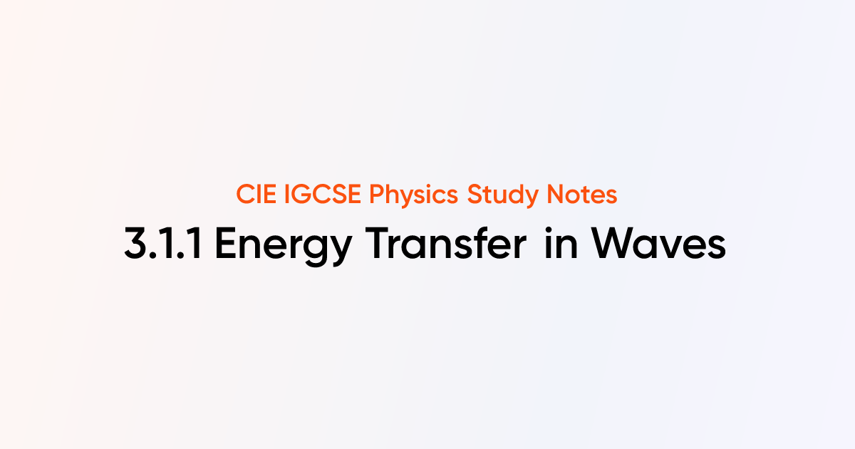 Energy Transfer In Waves 311 Cie Igcse Physics Notes Tutorchase 8025