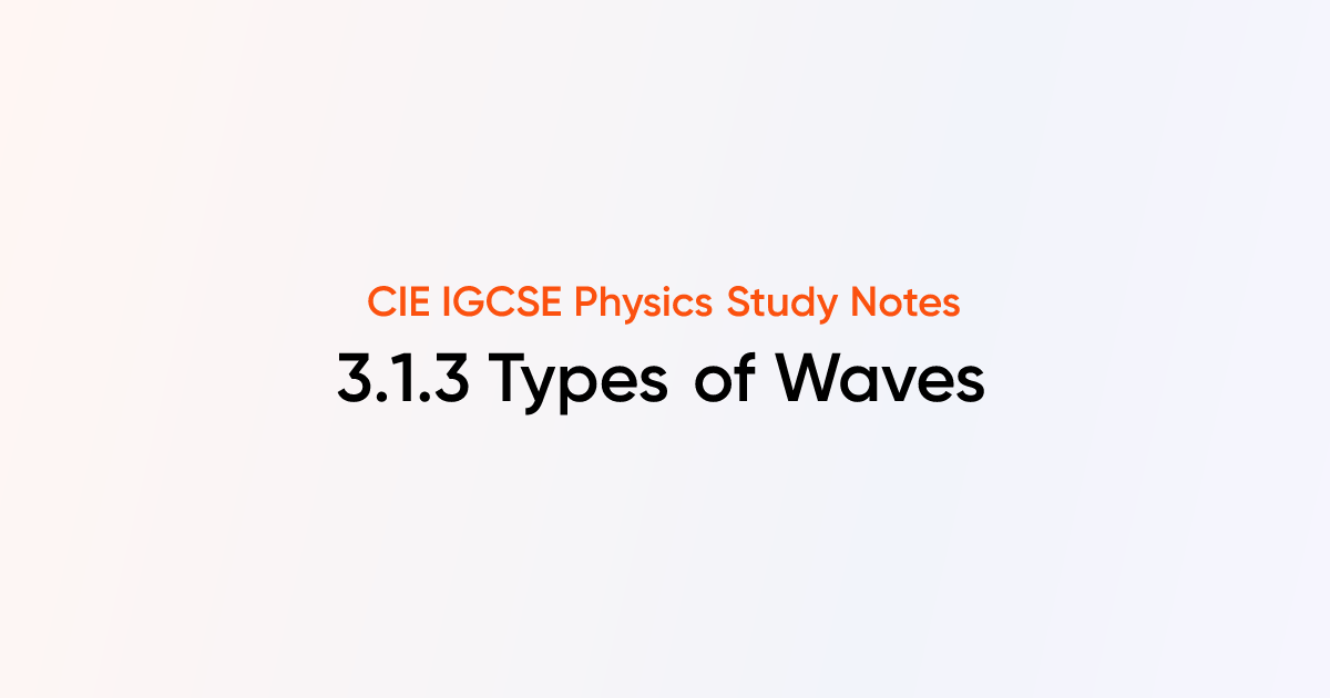 Types Of Waves 313 Cie Igcse Physics Notes Tutorchase 6273