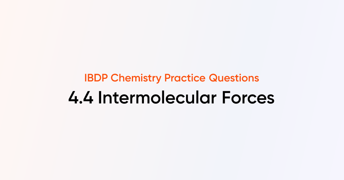 Intermolecular Forces 44 Ib Dp Chemistry Questions Tutorchase 4715