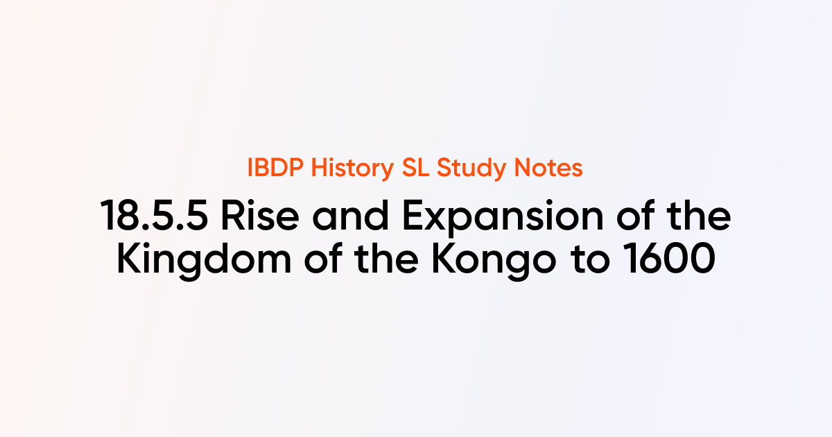 Rise and Expansion of the Kingdom of the Kongo to 1600 (18.5.5) | IB ...