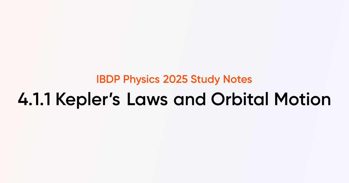 Kepler’s Laws and Orbital Motion (4.1.1) | IB DP Physics 2025 Notes ...